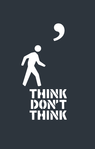 THINK DON'T THINK